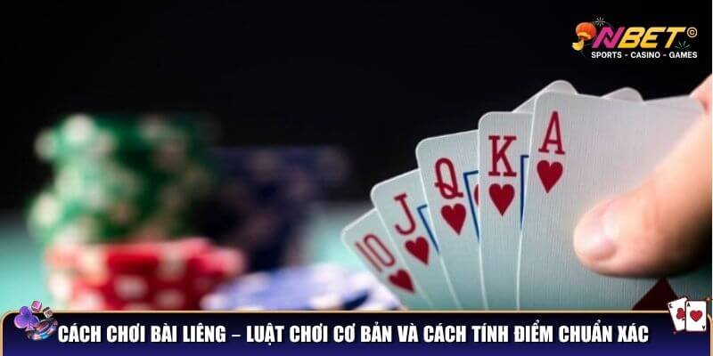 Cách chơi bài liêng chuẩn không cần chỉnh cho người mới 2 Cách chơi bài liêng – luật chơi cơ bản và cách tính điểm chuẩn xác