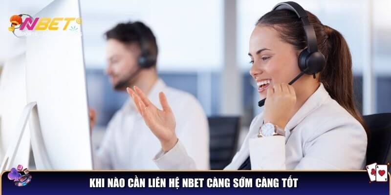 Liên hệ ngay Nbet nếu bạn gặp các trường hợp sau