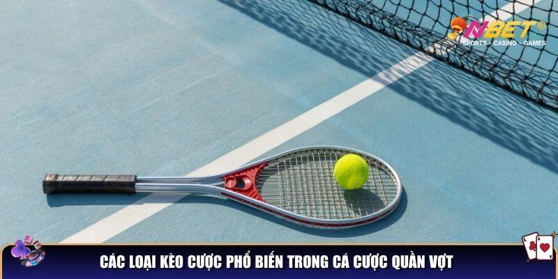 Cá cược quần vợt NBET – Bí kíp thắng lớn cho người mới 3 Các loại kèo cược phổ biến trong cá cược quần vợt