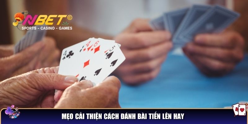 Cách đánh bài tiến lên hay - chiến thuật cao thủ không thể bỏ lỡ 4 Mẹo cải thiện cách đánh bài tiến lên hay