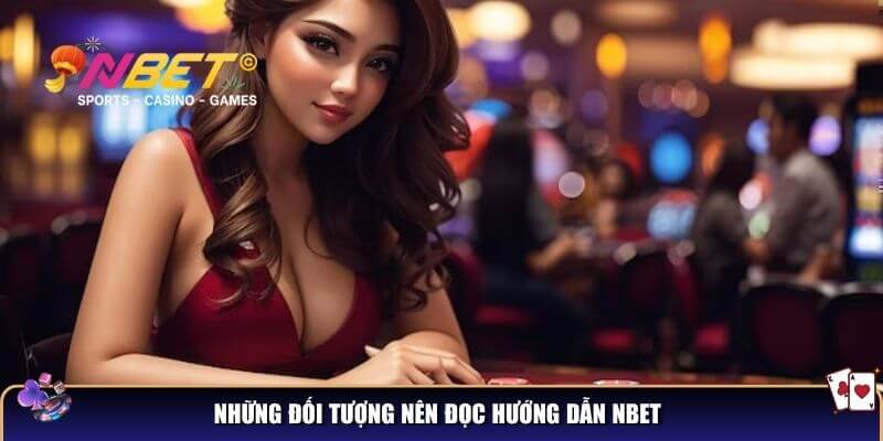 Những đối tượng nên đọc hướng dẫn NBET