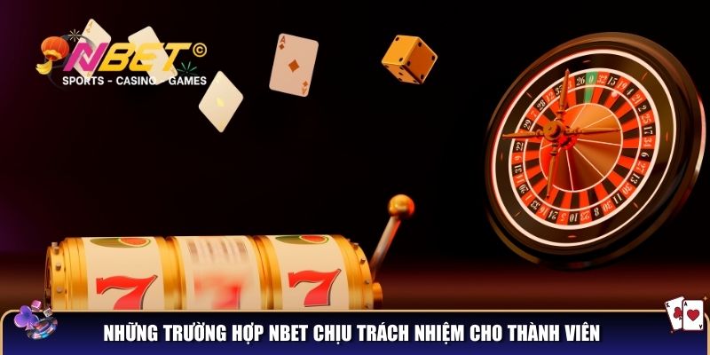 Những trường hợp NBET chịu trách nhiệm cho thành viên