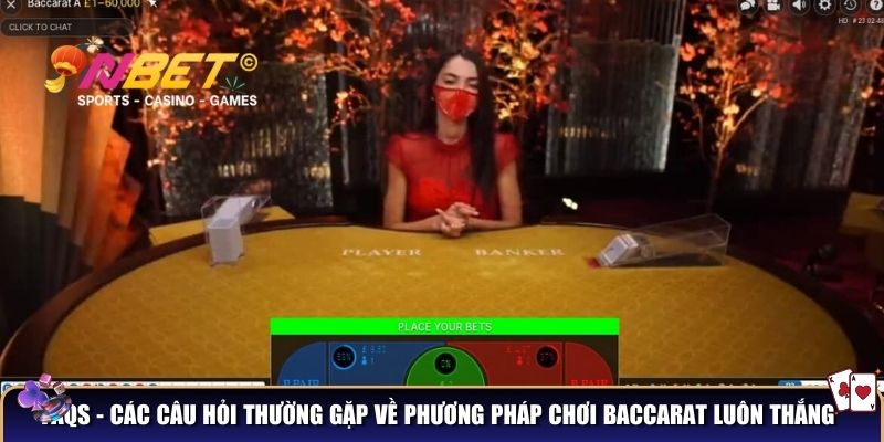 Phương pháp chơi Baccarat luôn thắng cho mọi thành viên 4 FAQs - Các câu hỏi thường gặp về phương pháp chơi baccarat luôn thắng