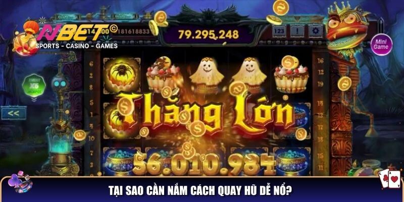 Cách quay hũ dễ nổ: Mẹo hay săn thưởng cho người chơi 1 Tại sao cần nắm cách quay hũ dễ nổ?