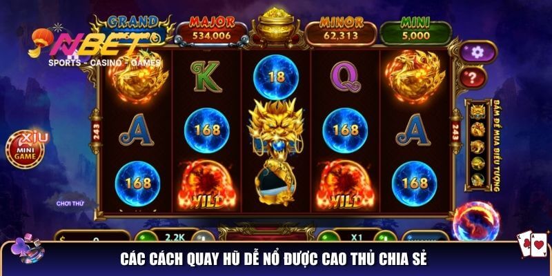 Cách quay hũ dễ nổ: Mẹo hay săn thưởng cho người chơi 2 Các cách quay hũ dễ nổ được cao thủ chia sẻ