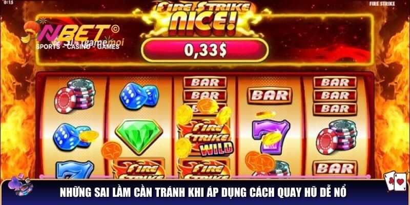 Cách quay hũ dễ nổ: Mẹo hay săn thưởng cho người chơi 3 Những sai lầm cần tránh khi áp dụng cách quay hũ dễ nổ