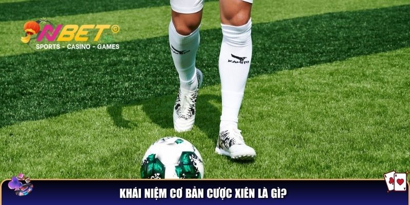 Cược xiên là gì? Những thông tin người chơi cần biết trước khi cược 2 Khái niệm cơ bản cược xiên là gì?