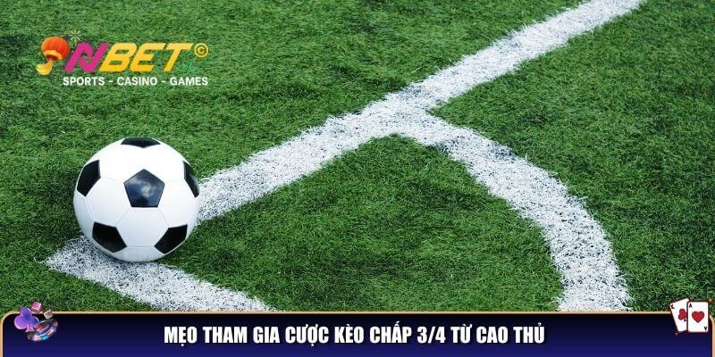 Kèo chấp 3/4 là gì? Cách đọc kèo và bắt chuẩn từ cao thủ cá cược 4 Mẹo tham gia cược kèo chấp 3/4 từ cao thủ