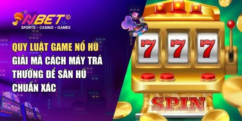 Quy luật game nổ hũ: Bí kíp chơi hũ cơ bản cho người chơi 1 Quy luật game nổ hũ: Bí kíp chơi hũ cơ bản cho người chơi