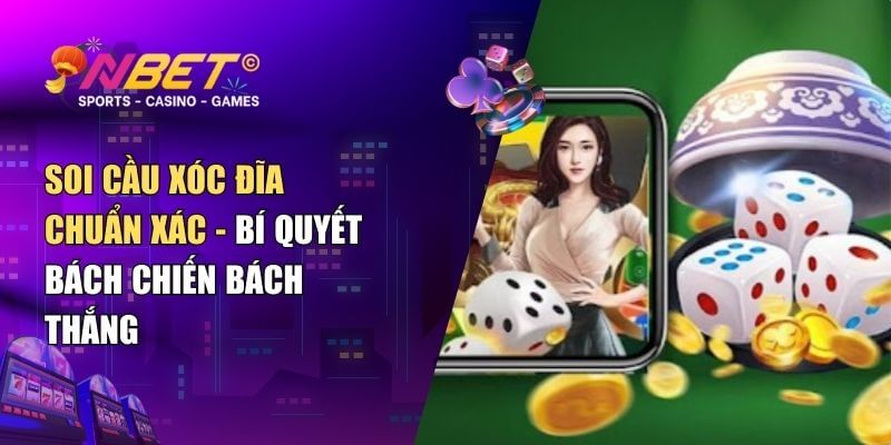 Soi cầu xóc đĩa – Mẹo soi cầu đỉnh cao từ cao thủ NBET 1 Soi cầu xóc đĩa – Mẹo soi cầu đỉnh cao từ cao thủ NBET